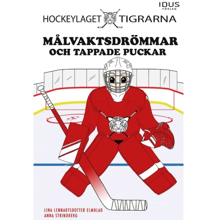 Hockeylaget Tigrarna - Målvaktsdrömmar och tappade puckar